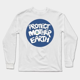 Protect Mother Earth Illustrated Text Badge Climate Ambassadors Long Sleeve T-Shirt